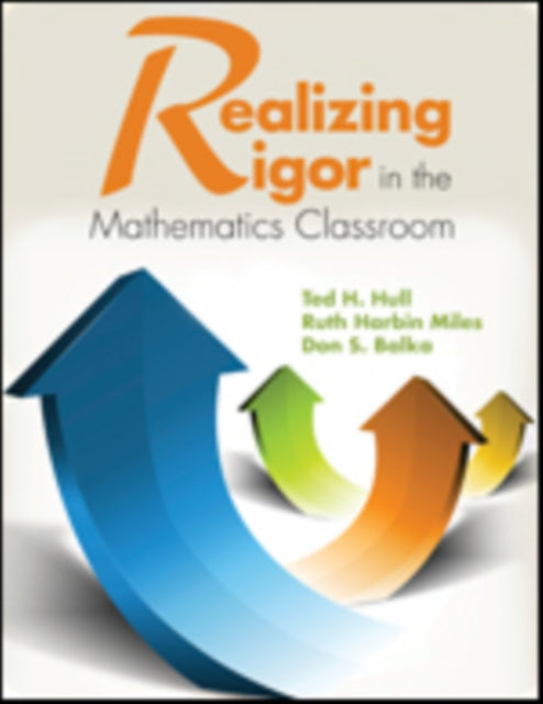 Book cover of: Realizing Rigor in the Mathematics Classroom. By: Ted H. Hull
