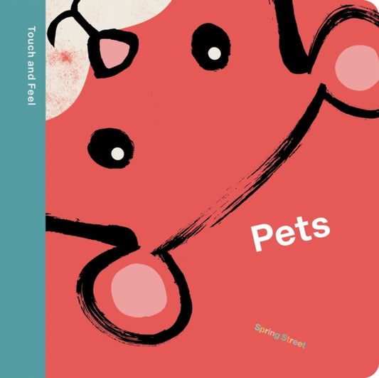 Spring Street Touch and Feel: Pets 9781454711780 Lo Cole