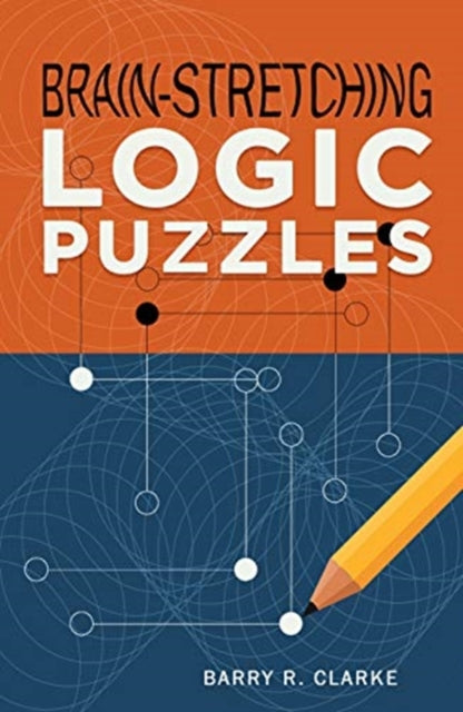 Book cover of: Brain-Stretching Logic Puzzles. By: Barry R. Clarke