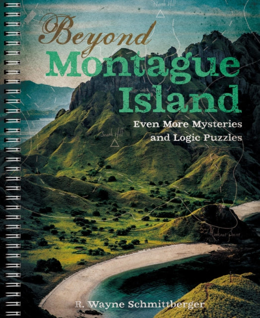 Book cover of: Beyond Montague Island: Even More Mysteries and Logic Puzzles. By: R. Wayne Schmittberger