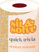 Book cover of: Sit & Solve Quick Trivia. By: Stanley Newman