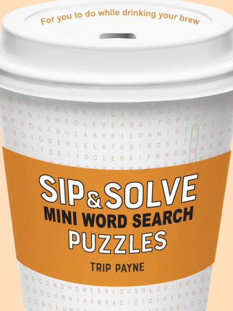 Book cover of: Sip & Solve Mini Word Search Puzzles. By: Trip Payne