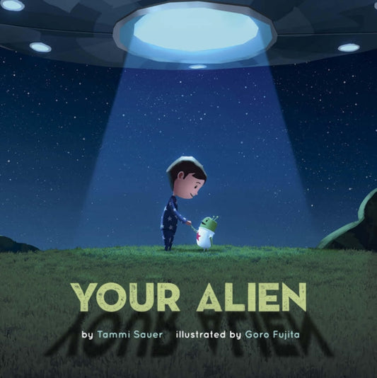 Book cover of: Your Alien. By: Tammi Sauer