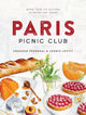 Paris Picnic Club, More Than 100 Recipes to Savor and Share 9781454951681 Shaheen Peerbhai