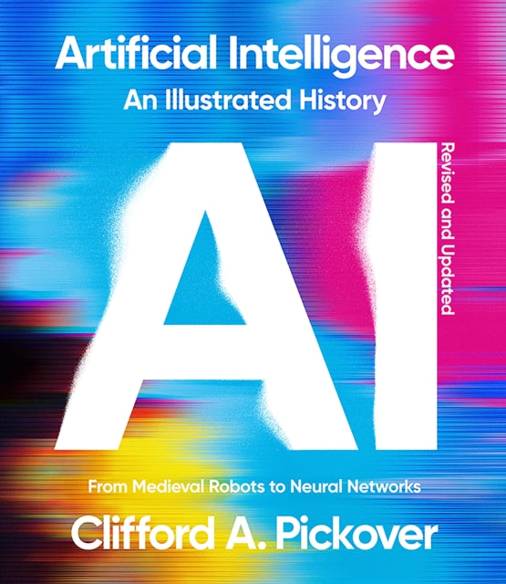 Book cover of: Artificial Intelligence: An Illustrated History. By: Clifford A. Pickover