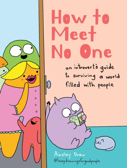 How to Meet No One, An Introvert’s Guide to Surviving a World Filled with People 9781454958260 Ainsley Drew