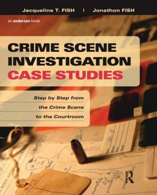 Book cover of: Crime Scene Investigation Case Studies. By: Jacqueline T. Fish