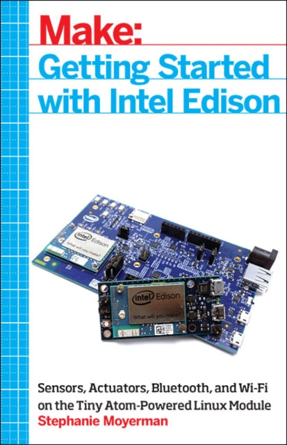 Book cover of: Getting Started with Intel Edison. By: Stephanie Moyerman