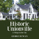 Book cover of: Historic Unionville. By: George Duncan