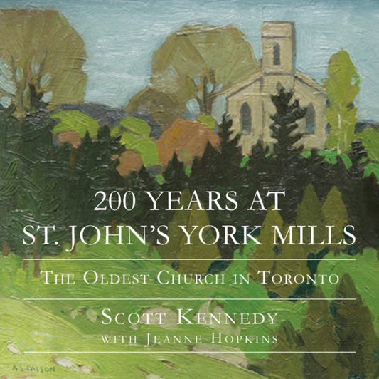 Book cover of: 200 Years at St. John's York Mills. By: Scott Kennedy