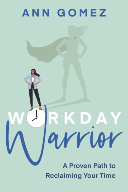 Book cover of: Workday Warrior. By: Ann Gomez