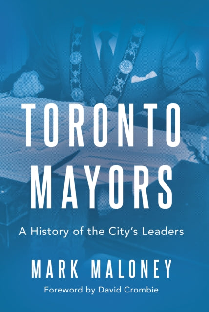 Book cover of: Toronto Mayors. By: Mark Maloney
