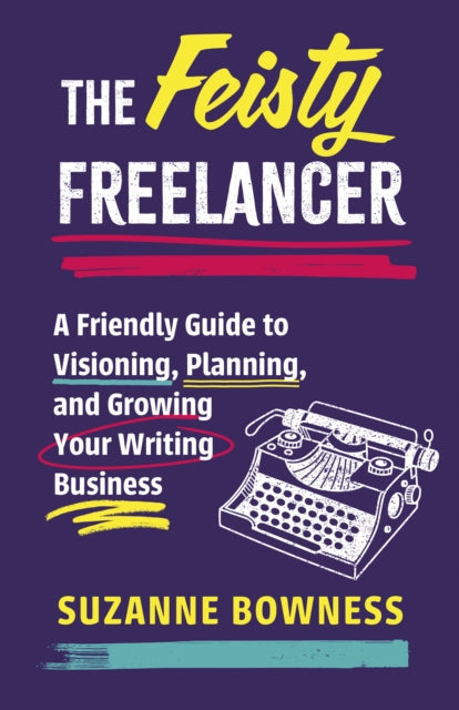 Book cover of: Feisty Freelancer. By: Suzanne Bowness