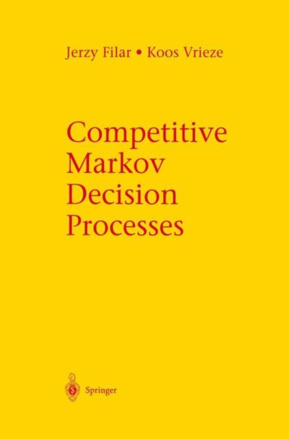 Book cover of: Competitive Markov Decision Processes. By: Jerzy Filar