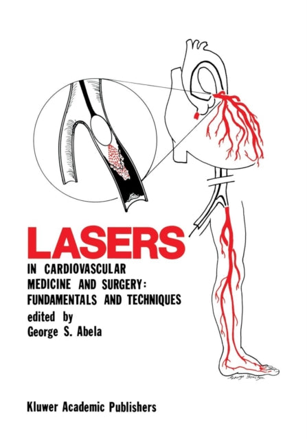 Book cover of: Lasers in Cardiovascular Medicine and Surgery: Fundamentals and Techniques. By: George S. Abela