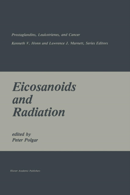 Book cover of: Eicosanoids and Radiation. By: Peter Polgar