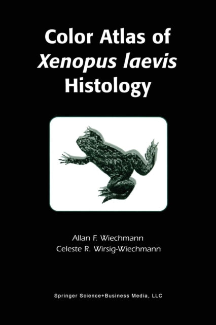 Book cover of: Color Atlas of Xenopus laevis Histology. By: Allan Wiechmann