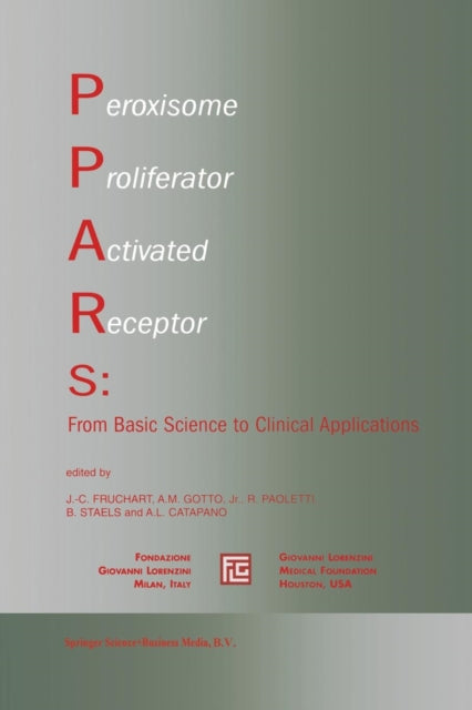 Book cover of: Peroxisome Proliferator Activated Receptors: From Basic Science to Clinical Applications. By: J. -C Fruchart