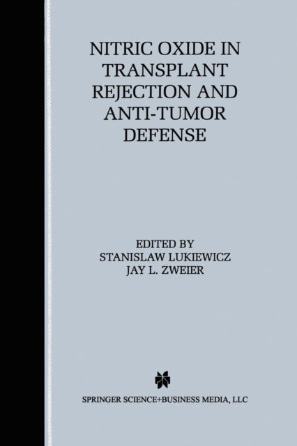 Book cover of: Nitric Oxide in Transplant Rejection and Anti-Tumor Defense. By: Stanislaw Lukiewicz