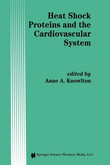 Book cover of: Heat Shock Proteins and the Cardiovascular System. By: A.A. Knowlton