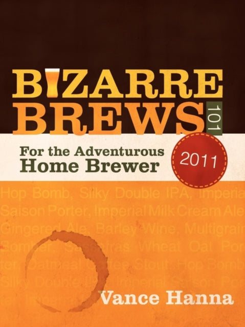 Book cover of: Bizarre Brews 101. By: Vance Hanna