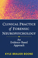 Book cover of: Clinical Practice of Forensic Neuropsychology. By: K. B. Boone
