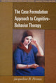 Case Formulation Approach to Cognitive-Behavior Therapy