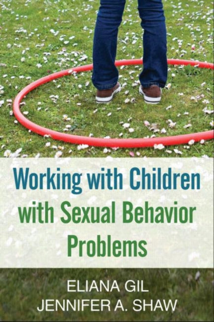 Book cover of: Working with Children with Sexual Behavior Problems. By: Eliana Gil