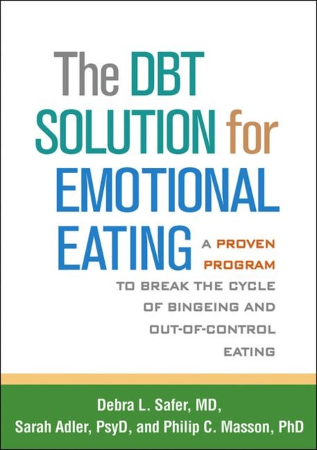 Book cover of: DBT Solution for Emotional Eating. By: Debra L. Safer
