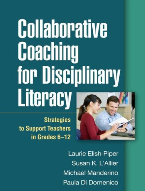Book cover of: Collaborative Coaching for Disciplinary Literacy. By: Laurie Elish-Piper