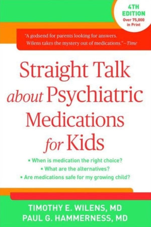 Straight Talk about Psychiatric Medications for Kids, Fourth Edition