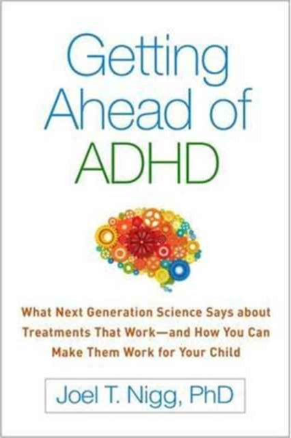 Book cover of: Getting Ahead of ADHD. By: Joel T. Nigg