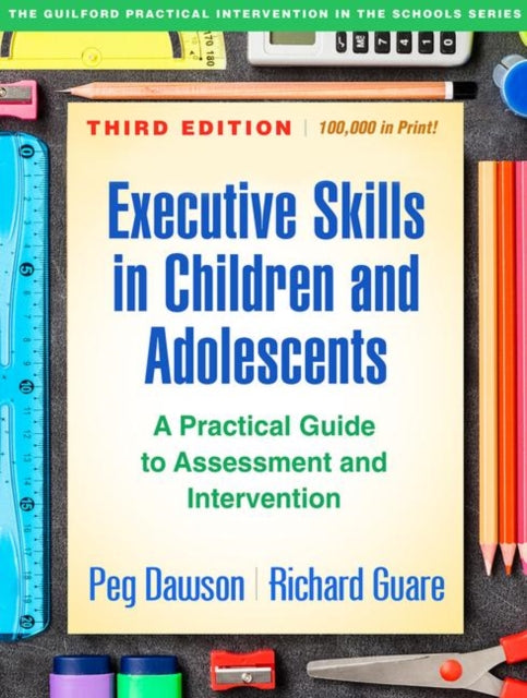 Executive Skills in Children and Adolescents, Third Edition, A Practical Guide to Assessment and Intervention 9781462535316 Peg Dawson