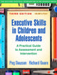 Executive Skills in Children and Adolescents, Third Edition, A Practical Guide to Assessment and Intervention 9781462535316 Peg Dawson