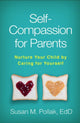 Book cover of: Self-Compassion for Parents. By: Susan M. Pollak