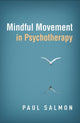 Book cover of: Mindful Movement in Psychotherapy. By: Paul Salmon