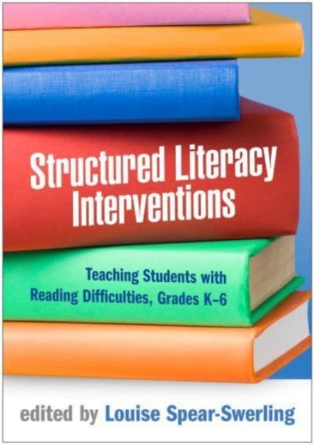 Book cover of: Structured Literacy Interventions. By: Louise Spear-Swerling