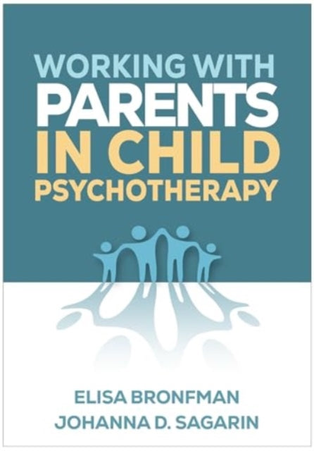 Book cover of: Working with Parents in Child Psychotherapy. By: Elisa Bronfman