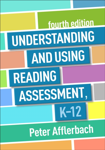 Book cover of: Understanding and Using Reading Assessment, K-12, Fourth Edition. By: Peter Afflerbach