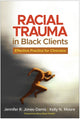 Book cover of: Racial Trauma in Black Clients. By: Jennifer R. Jones-Damis