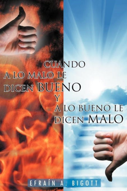 Book cover of: Cuando a Lo Malo Le Dicen Bueno y a Lo Bueno Le Dicen Malo
