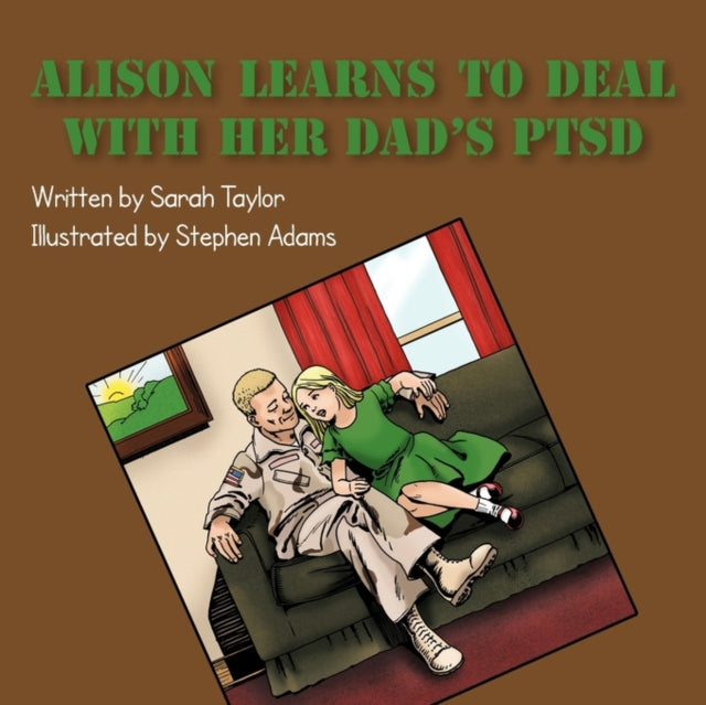 Book cover of: Alison Learns to Deal with Her Dad's PTSD