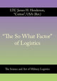 Book cover of: "The So What Factor" of Logistics