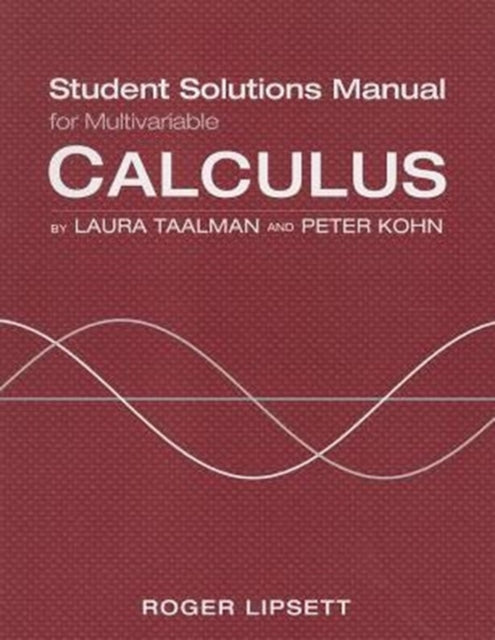 Book cover of: Student Solutions Manual for Calculus (Multivariable). By: Laura Taalman