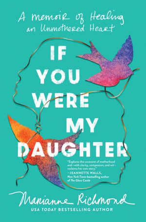 If You Were My Daughter, A Memoir of Healing an Unmothered Heart
