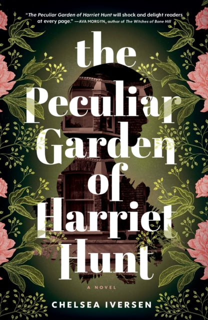 Peculiar Garden of Harriet Hunt, A Cosy Historical Fantasy with a Touch of Magical Realism 9781464233289 Chelsea Iversen