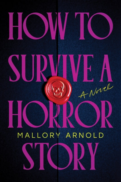How to Survive a Horror Story, The Debut Suspense Thriller for Haunted House Horror Fans 9781464247200 Mallory Arnold