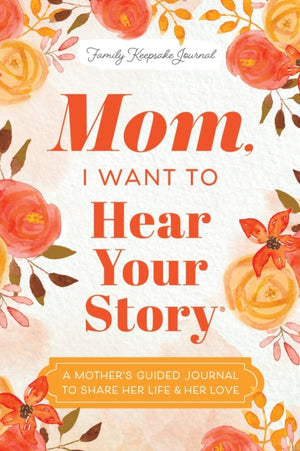 Mom, I Want to Hear Your Story