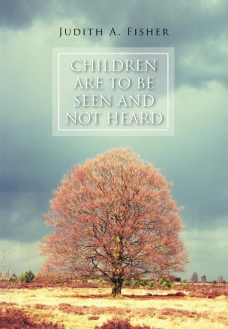 Book cover of: Children Are To Be Seen and Not Heard