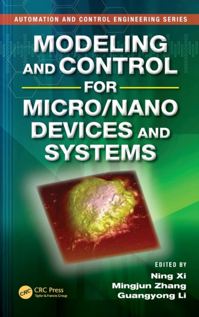 Book cover of: Modeling and Control for Micro/Nano Devices and Systems. By: Ning Xi